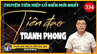 Tiên đạo tranh phong tập 334 | Oan Gia Ngõ Hẹp | Mc Tuấn Anh