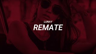 Lunay - Remate (LETRA)