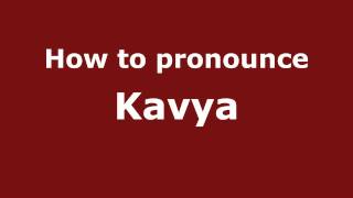 Pronounce Names - How to Pronounce Kavya