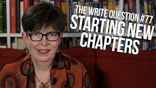 The Write Question #77: When to start a new chapter