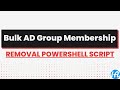 Bulk Group membership removal PowerShell script