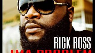 Rick Ross -Ima Problem