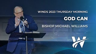 10/12/2023  |  God Can  |  Bishop Michael Williams  |  #WindsConference 2023