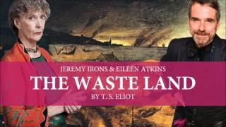 T. S. Eliot - The Waste Land (Jeremy Irons & Eileen Atkins)