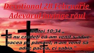 Devoțional 28 Februarie - Adevărul învinge răul