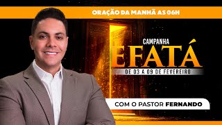 ☀️ORAÇÃO DO DIA - SEXTA 07/02/2025 I CAMPANHA EFATÁ @PrFernandoBranco