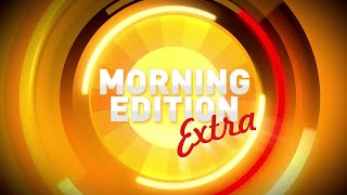 Morning Edition Extra