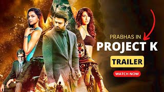 Project K - Official Trailer | Prabhas | Amitabh Bachchan || Deepika padukone