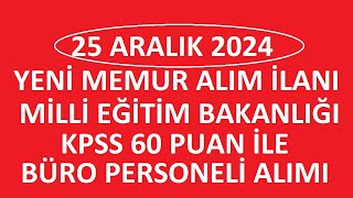 KAMU PERSONEL ALIM İLANI - MİLLİ EĞİTİM BAKANLIĞI KPSS 60 PUAN İLE BÜRO PERSONELİ ALIMI ŞARTLARI