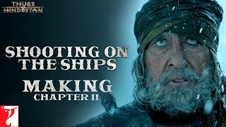 Shooting on the Ships | Making of Thugs Of Hindostan | Chapter 2 | Amitabh Bachchan | Aamir Khan