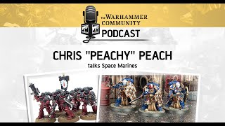 The Warhammer Community Podcast: Episode 19 - Chris Peach Talks Space Marines