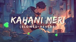 KAHANI MERI LYRICS VIDEO | i slowed reverb full song #song#viral