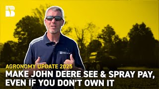 Make John Deere See & Spray Pay, Even If You Don't Own It | Beck's Agronomy Update