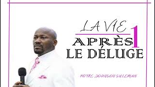 LA VIE APRÈS LE DÉLUGE-1  //  HEURE DE LA REVELATION // Apôtre Johnson  SULEMAN