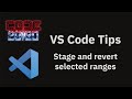 VS Code tips — Stage and revert selected ranges