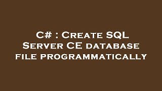 C# : Create SQL Server CE database file programmatically