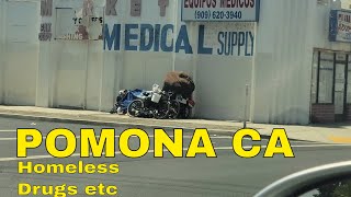 Pomona CA -  Filth - Drugs - Homeless - Vacant homes -  Closed businesses