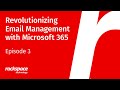 Episode 3: Revolutionizing Email Management with Microsoft 365