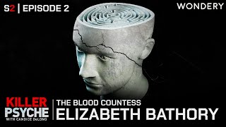 The Blood Countess: Elizabeth Basthory | Killer Psyche