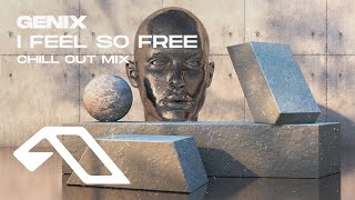 Genix - I Feel So Free (Chill Out Mix) [@GenixOfficial]