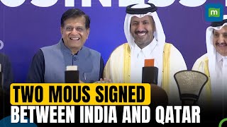 India, Qatar signs MoUs, Minister Piyush Goyal optimistic of upward trade trajectory