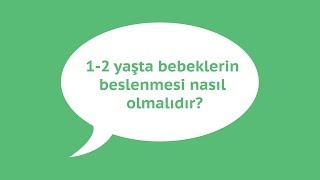 1-2 Yaşta Bebeklerin Beslenmesi Nasıl Olmalıdır?