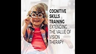 Cognitive Skills Training: Extending the Value of Vision Therapy