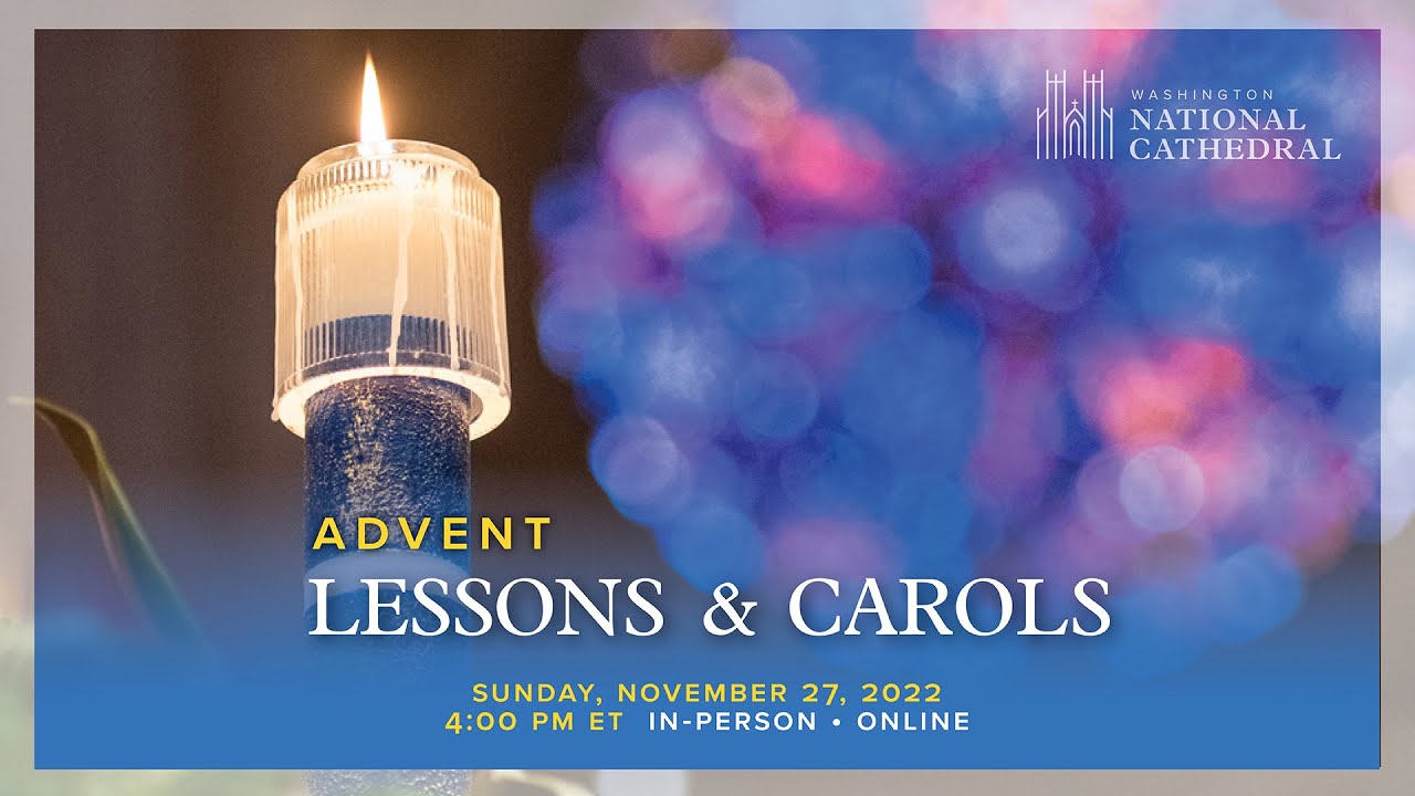 11.27.22 Advent Lessons And Carols At Washington National Cathedral ...