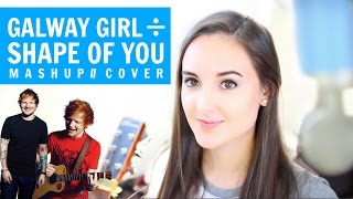 Galway Girl // Shape Of You - Ed Sheeran [MASHUP COVER]