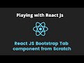 React JS tab component with Create React App | Playing with React JS, Component development
