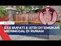 Polisi Usut Kematian Eks Bupati Jembrana dan Istrinya Ditemukan Bercak Darah di TKP