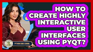 How To Create Highly Interactive User Interfaces Using PyQt? - Python Code School