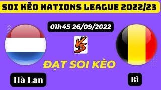 Soi Kèo Hà Lan vs Bỉ Hôm Nay | Nations League 2022/23 | Kèo Chuẩn Bóng Đá Hôm Nay