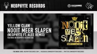 Yellow Claw Nooit Meer Slapen Neophyte ft Alee Remix NEO082