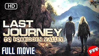 LAST JOURNEY TO FORBIDDEN VALLEY | Full FANTASY ACTION Movie