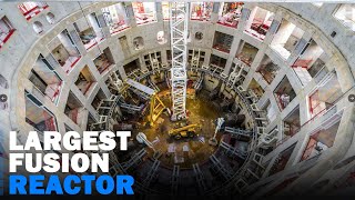 Inside The World's Largest Nuclear Fusion Reactor