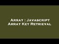 Array : Javascript Array Key Retrieval