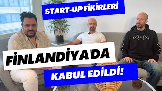 Start-up Fikirleri Finlandiya'da Kabul Edildi!