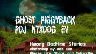 Ghost Piggyback Poj Ntxoog Ev