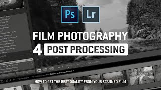 Film Photography Intro Pt.4: Editing Film Photos in Lightroom and Photoshop