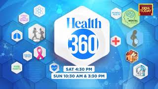 Health 360 On India Today | Promo