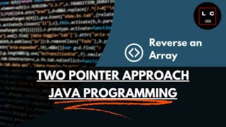 Reverse an Array Easily with the Two-Pointer Method | Simple Java Tutorial | @LargeCoder