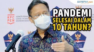 Tak Ada Pandemi yang Selesai dalam Setahun, Menkes Sebut Bisa Sampai 10 Tahun