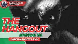 The Hangout Episode: 193                                              |  Christmas Doesn’t Suck!  |