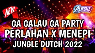 DJ PERLAHAN X MENEPI GA GALAU GA PARTY JUNGLE DUTCH 2022 - ALIFGHZ