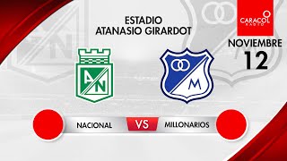 EN VIVO - Atlético Nacional vs Millonarios - Fecha 1 Cuadrangulares finales de la liga