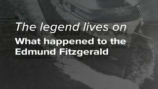 The Legend Lives On: What Happened to the Edmund Fitzgerald