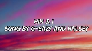 @G_Eazy  & @halsey  Him & i (lyrics)