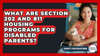 What Are Section 202 And 811 Housing Programs For Disabled Parents? - Disability Parenting Network