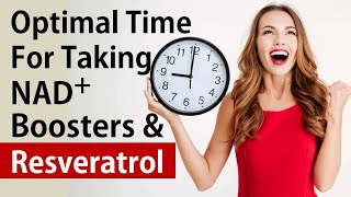 Optimal Time For Taking NAD Boosters and Resveratrol | Study Review